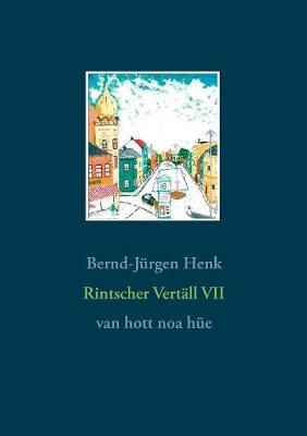 Rintscher Vertäll VII:Van hott noa hüe By Henk, Bernd-Jürgen