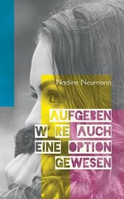 Aufgeben wäre auch eine Option gewesen By Neumann 9783746026183