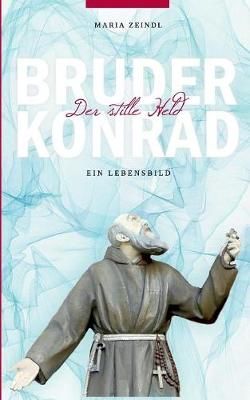 Bruder Konrad - Der stille Held By Zeindl 9783746030609 (Paperback)