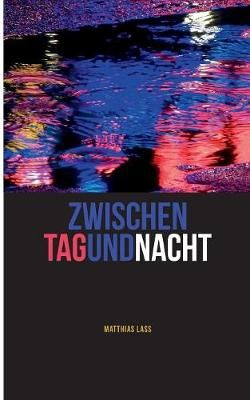 Zwischen Tag und Nacht By Lass 9783746035789 (Paperback)