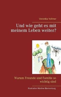 Und wie geht es mit meinem Leben weiter?:Warum Freunde und Familie so wichtig sind