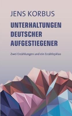 Unterhaltungen deutscher Aufgestiegener By Korbus 9783746056111