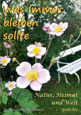 Was immer bleiben sollte:Natur, Heimat und Welt Gedichte 9783746088884