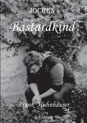 Jochen Bastardkind By Huhnhäuser 9783746093055 (Paperback)