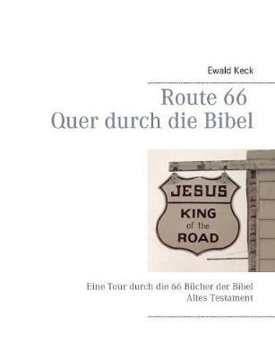 Route 66 Quer durch die Bibel:Eine Tour durch das Alte Testament