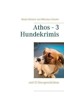 Athos - 3 Hundekrimis By Deister 9783746097534 (Paperback)