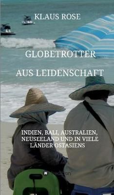 Globetrotter aus Leidenschaft By Klaus Rose 9783746908182 (Hardback)