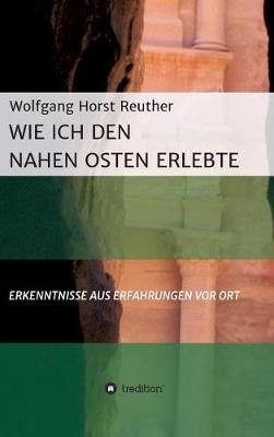 Wie ich den Nahen Osten erlebte By Reuther 9783746970561 (Hardback)