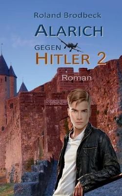 Alarich gegen Hitler By Brodbeck 9783748100508 (Paperback)