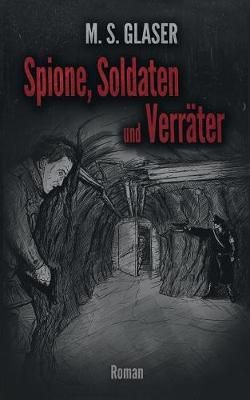 Spione, Soldaten und Verräter By Glaser, M.S. 9783748110880