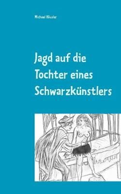 Jagd auf die Tochter eines Schwarzkünstlers By Häusler 9783748112006