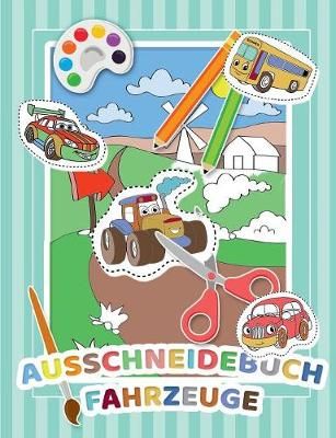 Mein Auschneidebuch und Bastelbuch für Kinder (Fahrzeug-Edition) - Ausschneiden, Malen, Kleben und Basteln lernen mit Fahrzeugen - Schneiden ...