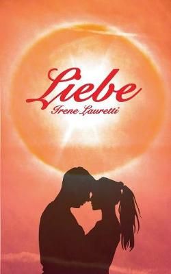 Liebe By Irene Lauretti 9783748130581 (Paperback)