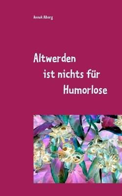 Altwerden ist nichts für Humorlose By Alborg 9783748131441
