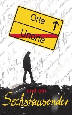 Orte, Unorte und ein Sechstausender By Jürgen-Zachäus 9783748131717