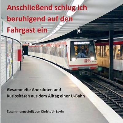 Anschließend Schlug Ich Beruhigend Auf Den Fahrgast Ein 9783748131786
