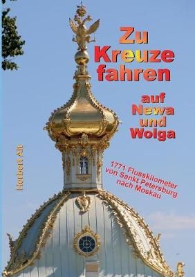 Zu Kreuze fahren auf Newa und Wolga:2 Metropolen und 1771 Flusskilometer in 11 Tagen