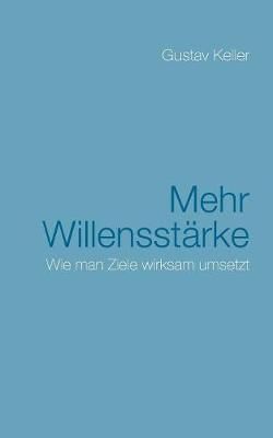 Mehr Willensstärke By Keller 9783748136941 (Paperback)