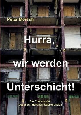 Hurra, wir werden Unterschicht! By Mersch 9783748137887 (Paperback)