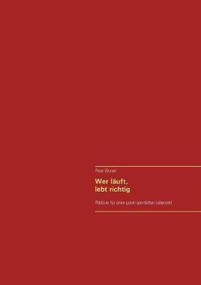 Wer läuft, lebt richtig By Wurzer 9783748147671 (Paperback)