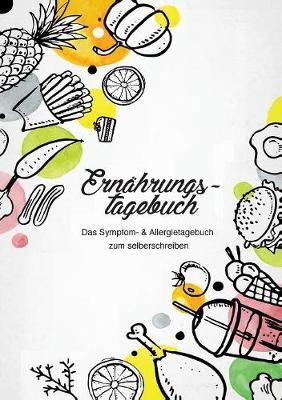 Ernahrungstagebuch - Das Symptom- & Allergietagebuch zum Ausfullen