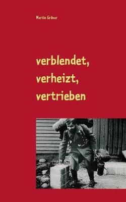 verblendet, verheizt, vertrieben By Gröner 9783748150916 (Paperback)