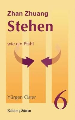 Stehen wie ein Pfahl:Zhan Zhuang By Oster, Yürgen 9783748151500