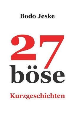 27 böse Kurzgeschichten By Jeske 9783748182368 (Paperback)