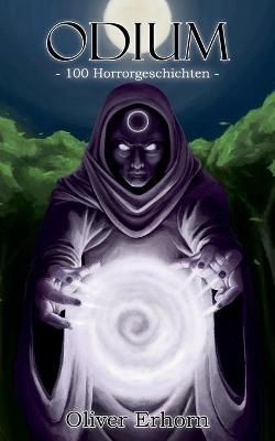 Odium - 100 Horrorgeschichten By Oliver Erhorn 9783748182429