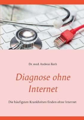 Diagnose ohne Internet:Die häufigsten Krankheiten finden ohne Internet