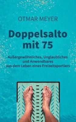 Doppelsalto mit 75 By Otmar Meyer 9783748192008 (Paperback)