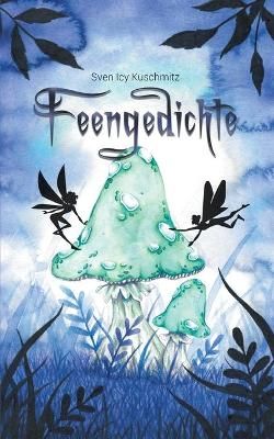 Feengedichte By Sven Icy Kuschmitz, Musa Dorothea 9783748206552