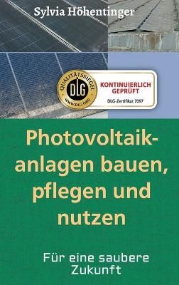 Photovoltaikanlagen Bauen, Pflegen Und Nützen! By Sylvia Höhentinger