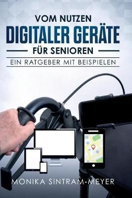 Vom Nutzen digitaler Geräte für Senioren By Sintram-Meyer (Hardback)