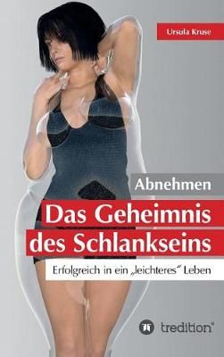 Abnehmen - Das Geheimnis Des Schlankseins By Ursula Kruse (Hardback)