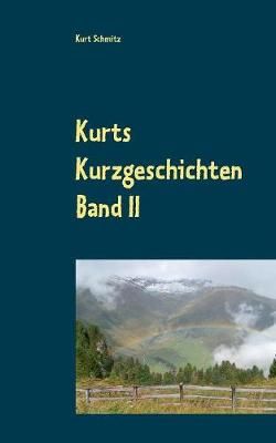 Kurts Kurzgeschichten Band II By Schmitz 9783749410781 (Paperback)