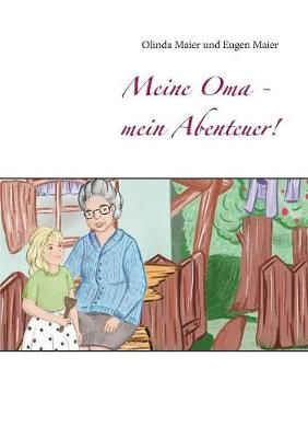 Meine Oma - mein Abenteuer! By Maier, Olinda 9783749449446 (Paperback)