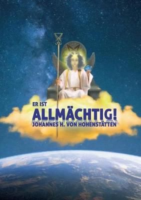 Er ist Allmächtig! By Hohenstätten 9783749454709 (Paperback)