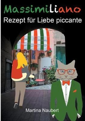 Massimiliano Rezept für Liebe piccante By Naubert 9783749478361