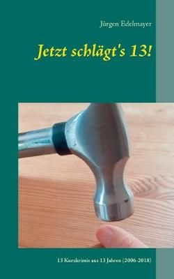 Jetzt schlägt's 13! By Edelmayer 9783749479290 (Paperback)