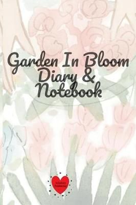 Garden In Bloom Diary & Notebook By Joy Bloom 9783749702909