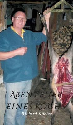 Abenteuer Eines Kochs By Richard Köhler 9783749715695 (Hardback)