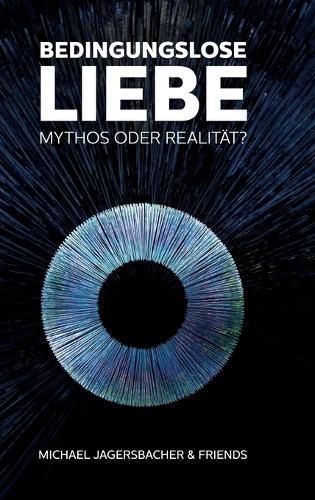 Bedingungslose Liebe - Mythos oder Realit?t? By Jagersbacher