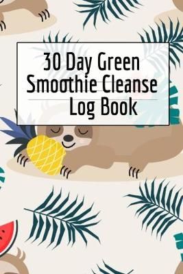 30 Day Green Smoothie Cleanse Log Book By Green 9783749745098