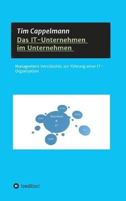 IT-Unternehmen im Unternehmen By Tim Cappelmann 9783749748778