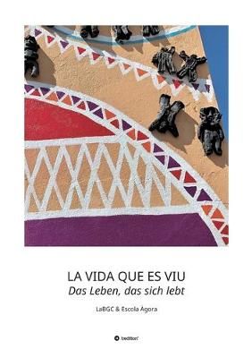 LA VIDA QUE ES VIU - Das Leben, Das Sich Lebt 9783749761654