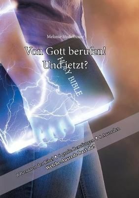 Von Gott Berufen - Und Jetzt? By Melanie Stadelbauer 9783749795550