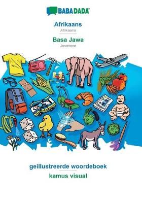 BABADADA, Afrikaans - Basa Jawa, geillustreerde woordeboek - kamus visual:Afrikaans - Javanese, visual dictionary