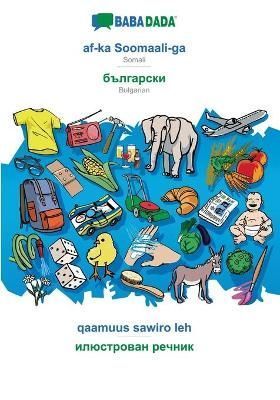 BABADADA, af-ka Soomaali-ga - Bulgarian (in cyrillic script), qaamuus sawiro leh - visual dictionary (in cyrillic script)