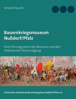Bauernkriegsmuseum Nussdorf/Pfalz By Simone Neususs 9783750441590